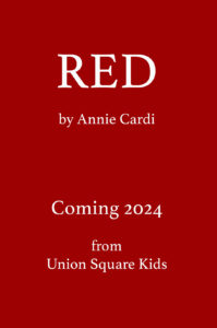 Red by Annie Cardi, coming 2024 from Union Square Kids